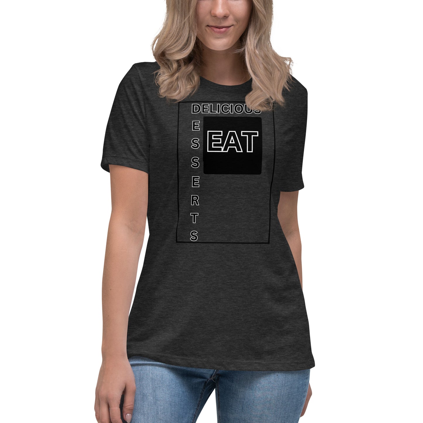 Eat Delicious Desserts Relaxed T-Shirt
